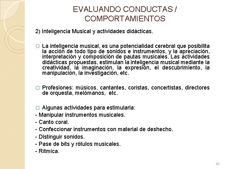 EVALUANDO CONDUCTAS / COMPORTAMIENTOS 2) Inteligencia Musical y actividades didácticas. � La inteligencia musical,