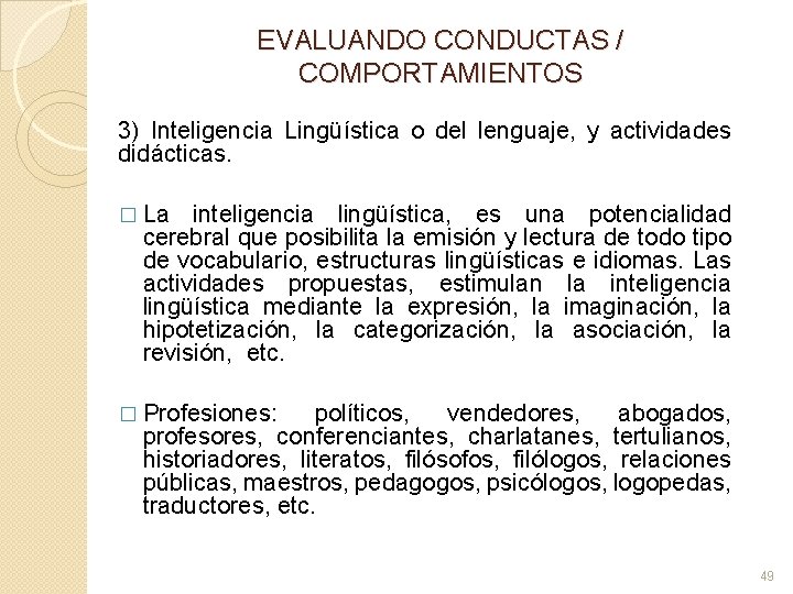 EVALUANDO CONDUCTAS / COMPORTAMIENTOS 3) Inteligencia Lingüística o del lenguaje, y actividades didácticas. �