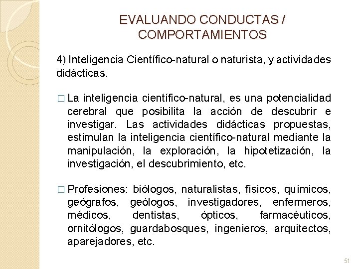 EVALUANDO CONDUCTAS / COMPORTAMIENTOS 4) Inteligencia Científico-natural o naturista, y actividades didácticas. � La