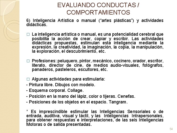 EVALUANDO CONDUCTAS / COMPORTAMIENTOS 6) Inteligencia Artística o manual (“artes plásticas”) y actividades didácticas.