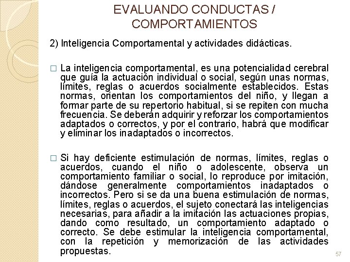 EVALUANDO CONDUCTAS / COMPORTAMIENTOS 2) Inteligencia Comportamental y actividades didácticas. � La inteligencia comportamental,