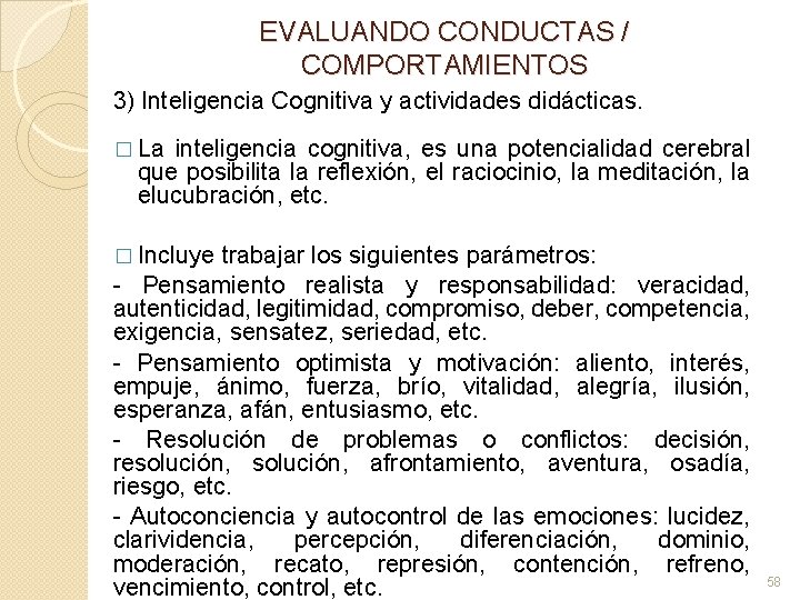 EVALUANDO CONDUCTAS / COMPORTAMIENTOS 3) Inteligencia Cognitiva y actividades didácticas. � La inteligencia cognitiva,