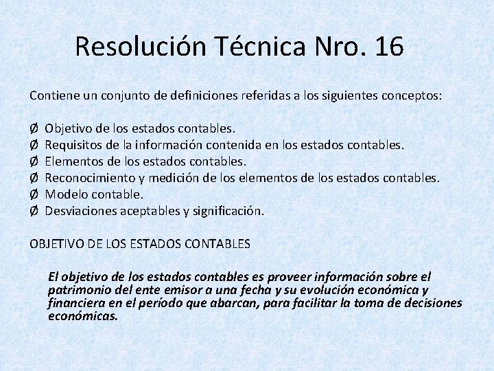 Resolución Técnica Nro. 16 Contiene un conjunto de definiciones referidas a los siguientes conceptos: