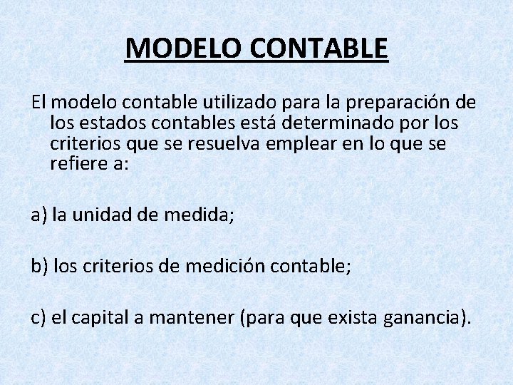 MODELO CONTABLE El modelo contable utilizado para la preparación de los estados contables está
