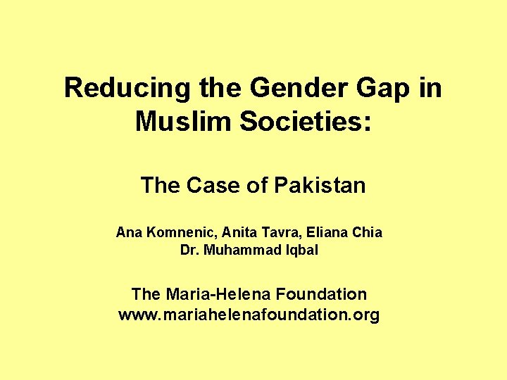 Reducing the Gender Gap in Muslim Societies: The Case of Pakistan Ana Komnenic, Anita