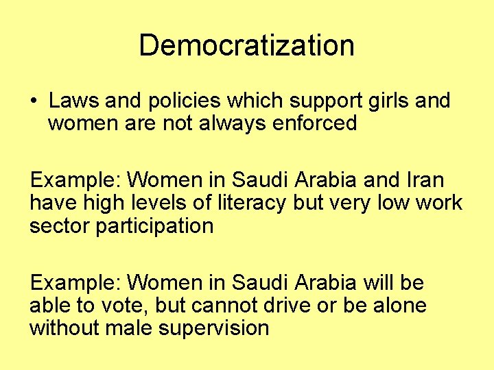 Democratization • Laws and policies which support girls and women are not always enforced