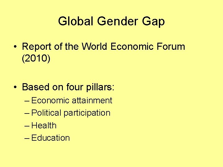 Global Gender Gap • Report of the World Economic Forum (2010) • Based on