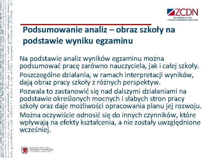 Podsumowanie analiz – obraz szkoły na podstawie wyniku egzaminu Na podstawie analiz wyników egzaminu