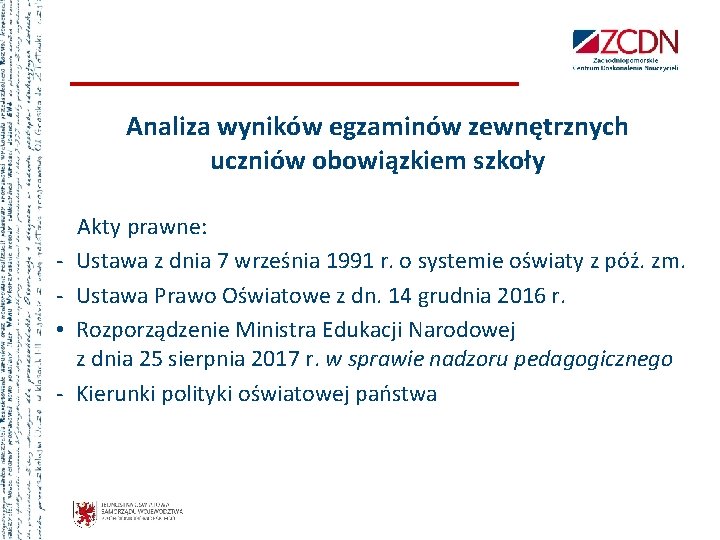 Analiza wyników egzaminów zewnętrznych uczniów obowiązkiem szkoły Akty prawne: - Ustawa z dnia 7