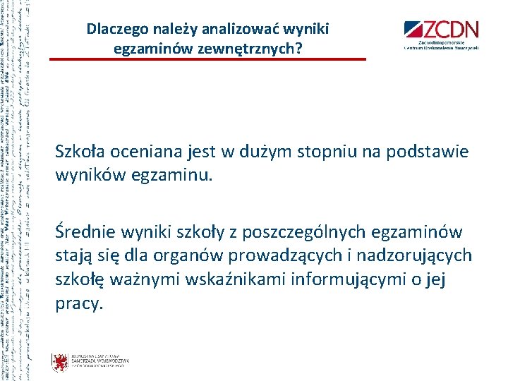 Dlaczego należy analizować wyniki egzaminów zewnętrznych? Szkoła oceniana jest w dużym stopniu na podstawie