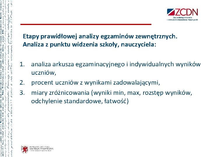 Etapy prawidłowej analizy egzaminów zewnętrznych. Analiza z punktu widzenia szkoły, nauczyciela: 1. analiza arkusza