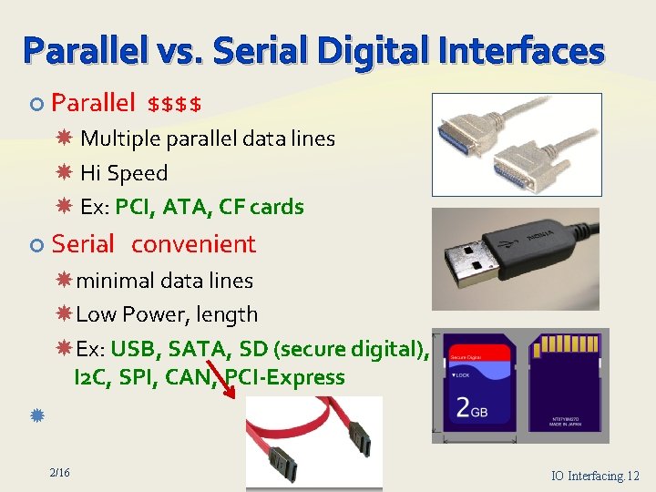 Parallel vs. Serial Digital Interfaces ¢ Parallel $$$$ Multiple parallel data lines Hi Speed