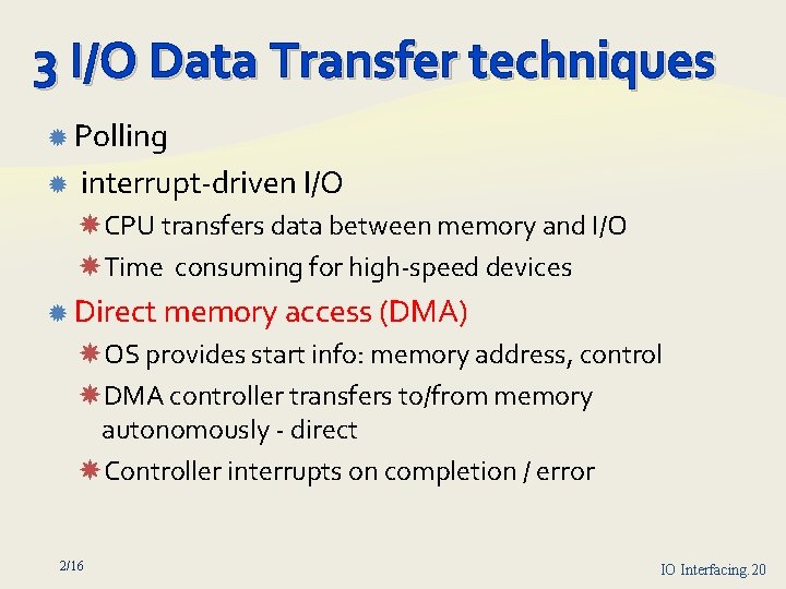 3 I/O Data Transfer techniques Polling interrupt driven I/O CPU transfers data between memory