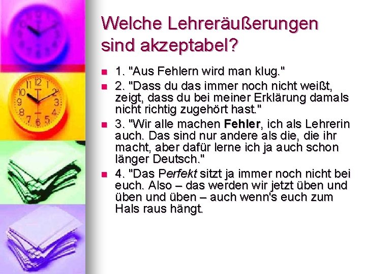 Welche Lehreräußerungen sind akzeptabel? n n 1. "Aus Fehlern wird man klug. " 2.