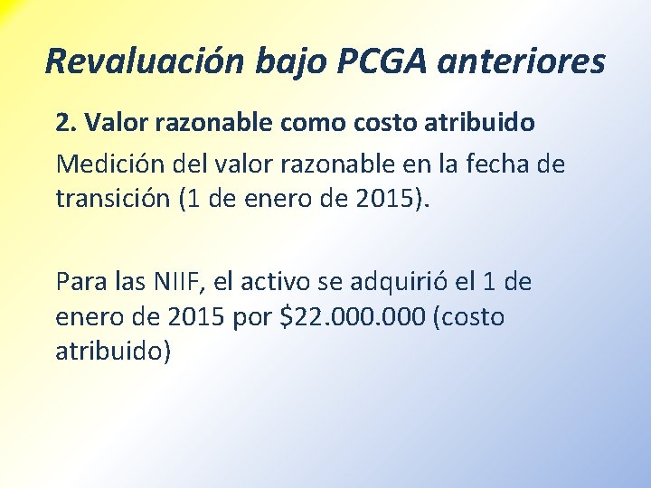 Revaluación bajo PCGA anteriores 2. Valor razonable como costo atribuido Medición del valor razonable