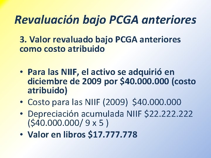 Revaluación bajo PCGA anteriores 3. Valor revaluado bajo PCGA anteriores como costo atribuido • Revaluación bajo PCGA anteriores 3. Valor revaluado bajo PCGA anteriores como costo atribuido •