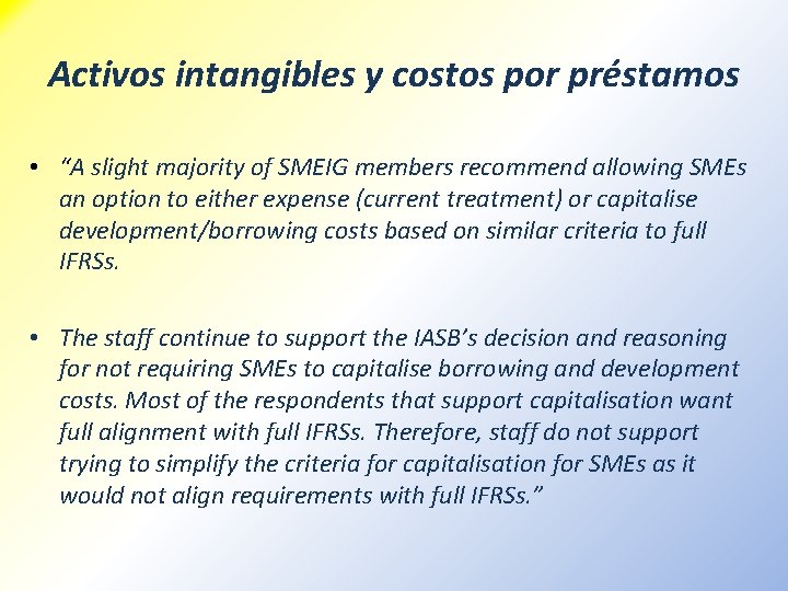 Activos intangibles y costos por préstamos • “A slight majority of SMEIG members recommend