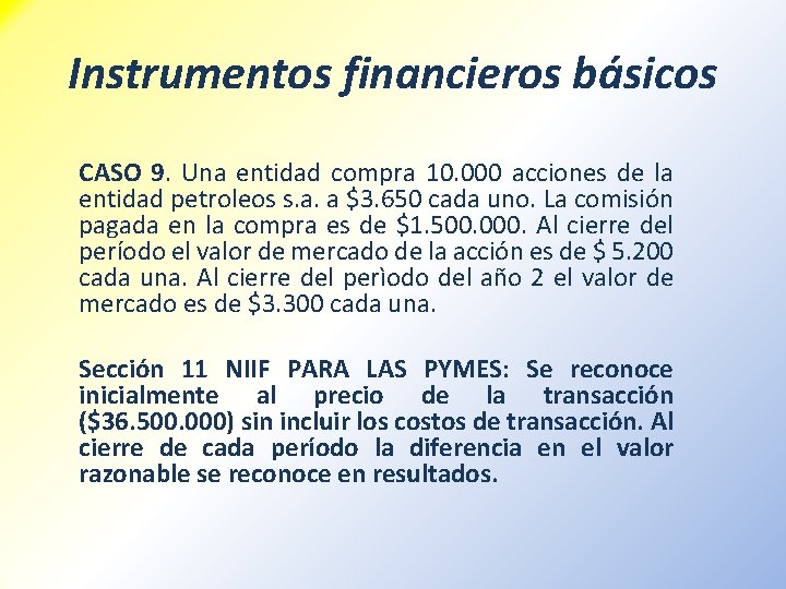 Instrumentos financieros básicos CASO 9. Una entidad compra 10. 000 acciones de la entidad