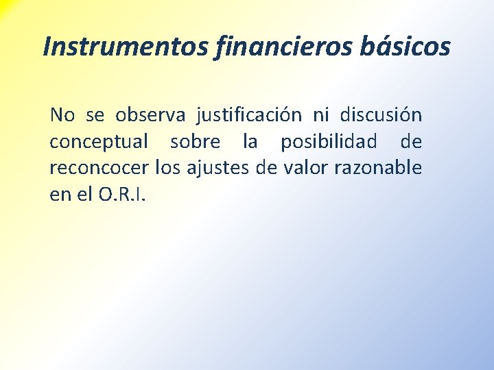 Instrumentos financieros básicos No se observa justificación ni discusión conceptual sobre la posibilidad de