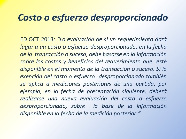 Costo o esfuerzo desproporcionado ED OCT 2013: “La evaluación de si un requerimiento dará Costo o esfuerzo desproporcionado ED OCT 2013: “La evaluación de si un requerimiento dará