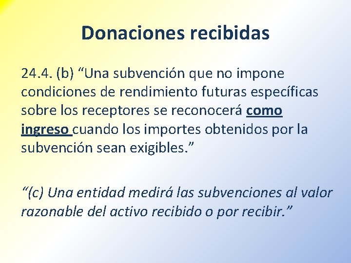 Donaciones recibidas 24. 4. (b) “Una subvención que no impone condiciones de rendimiento futuras Donaciones recibidas 24. 4. (b) “Una subvención que no impone condiciones de rendimiento futuras