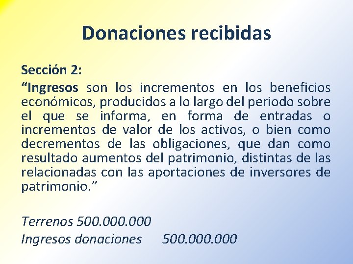 Donaciones recibidas Sección 2: “Ingresos son los incrementos en los beneficios económicos, producidos a