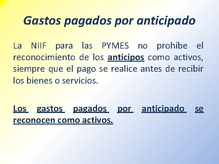 Gastos pagados por anticipado La NIIF para las PYMES no prohíbe el reconocimiento de Gastos pagados por anticipado La NIIF para las PYMES no prohíbe el reconocimiento de
