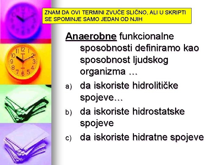 ZNAM DA OVI TERMINI ZVUČE SLIČNO, ALI U SKRIPTI SE SPOMINJE SAMO JEDAN OD