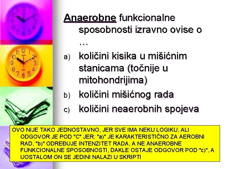 Anaerobne funkcionalne sposobnosti izravno ovise o … a) količini kisika u mišićnim stanicama (točnije