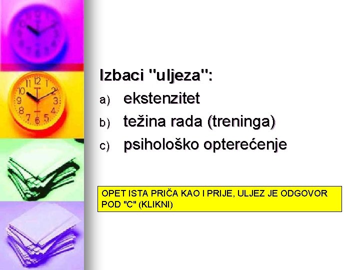Izbaci "uljeza": a) ekstenzitet b) težina rada (treninga) c) psihološko opterećenje OPET ISTA PRIČA Izbaci "uljeza": a) ekstenzitet b) težina rada (treninga) c) psihološko opterećenje OPET ISTA PRIČA