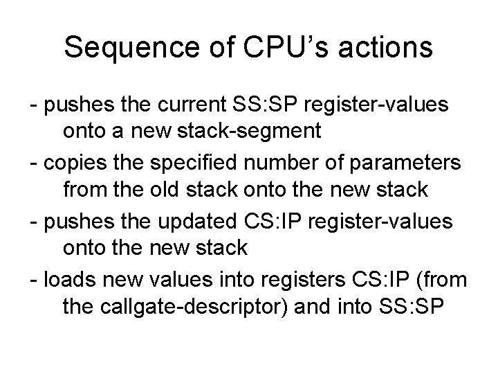 Sequence of CPU’s actions - pushes the current SS: SP register-values onto a new