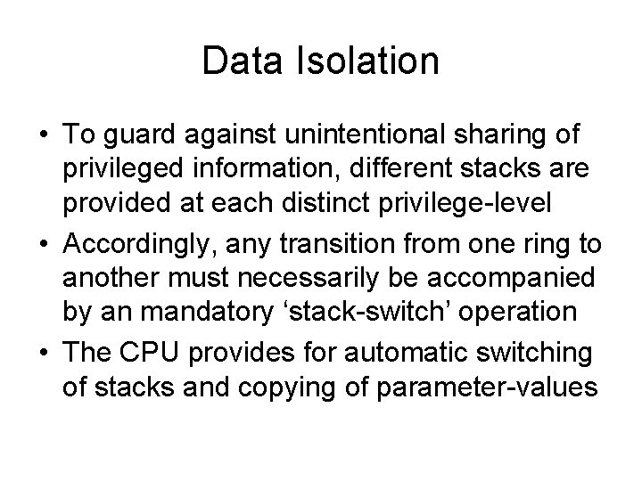 Data Isolation • To guard against unintentional sharing of privileged information, different stacks are
