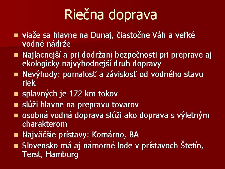 Riečna doprava n n n n viaže sa hlavne na Dunaj, čiastočne Váh a