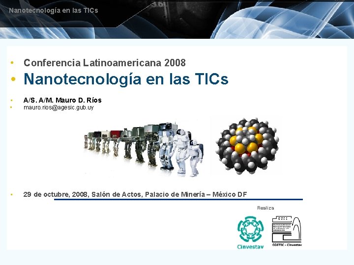 Nanotecnología en las TICs • Conferencia Latinoamericana 2008 • Nanotecnología en las TICs •