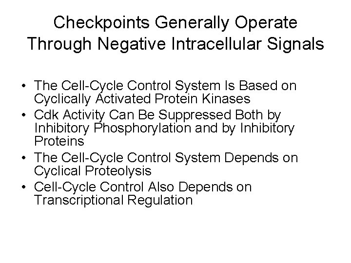 Checkpoints Generally Operate Through Negative Intracellular Signals • The Cell-Cycle Control System Is Based
