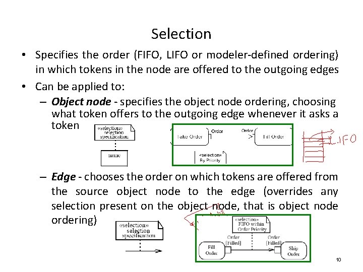 Selection • Specifies the order (FIFO, LIFO or modeler-defined ordering) in which tokens in