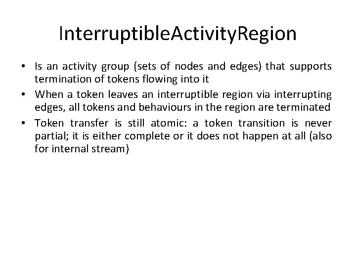 Interruptible. Activity. Region • Is an activity group (sets of nodes and edges) that