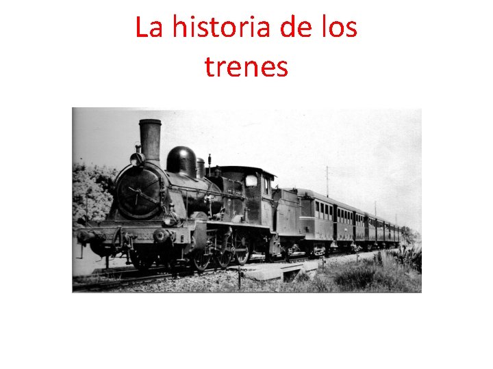 La historia de los trenes 