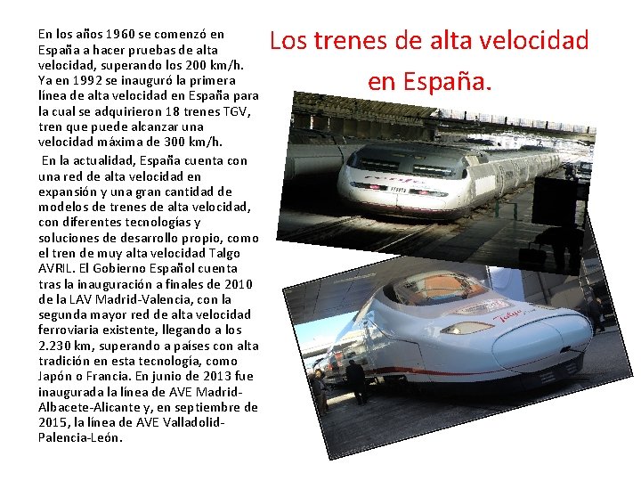 En los años 1960 se comenzó en España a hacer pruebas de alta velocidad,