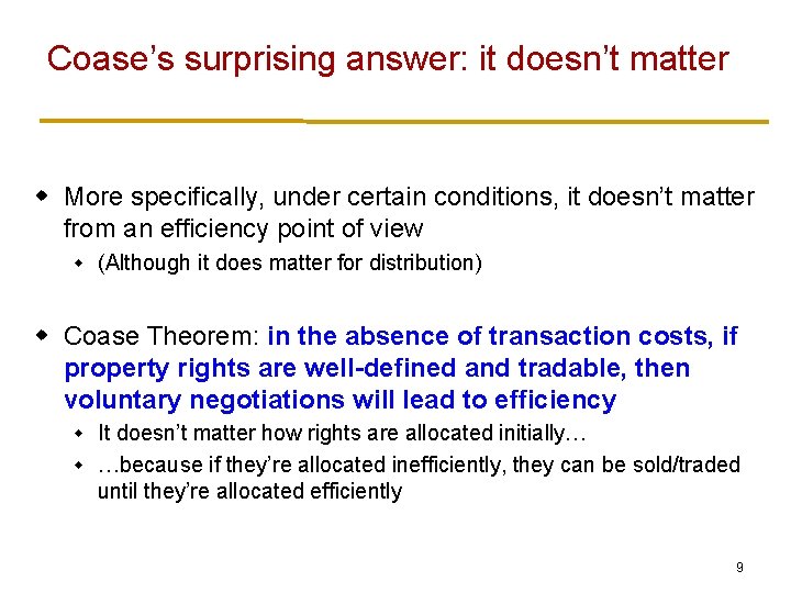 Coase’s surprising answer: it doesn’t matter w More specifically, under certain conditions, it doesn’t