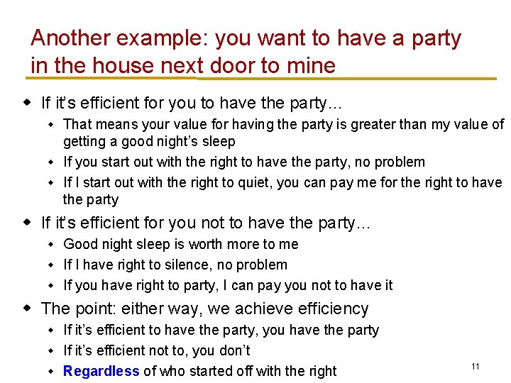 Another example: you want to have a party in the house next door to
