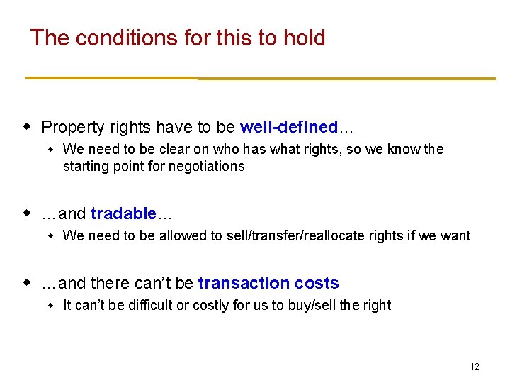 The conditions for this to hold w Property rights have to be well-defined… w