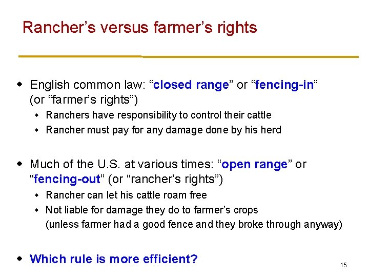 Rancher’s versus farmer’s rights w English common law: “closed range” or “fencing-in” (or “farmer’s