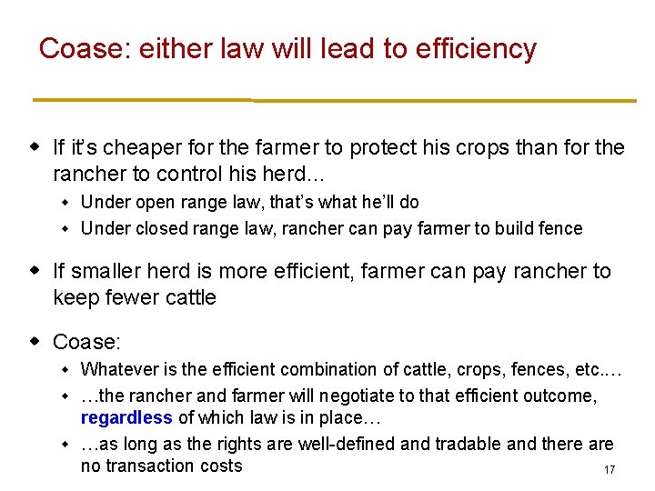 Coase: either law will lead to efficiency w If it’s cheaper for the farmer