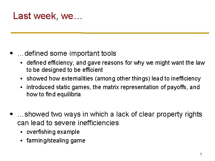 Last week, we… w …defined some important tools defined efficiency, and gave reasons for