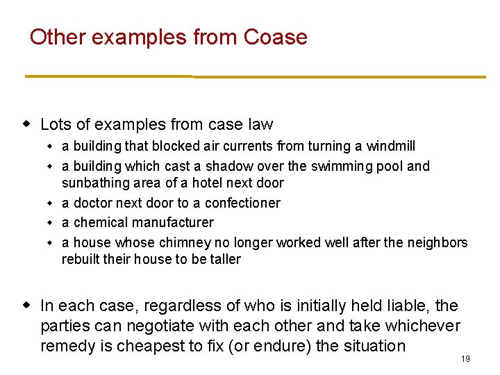 Other examples from Coase w Lots of examples from case law w w a