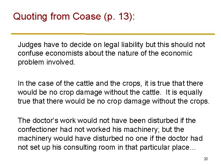 Quoting from Coase (p. 13): Judges have to decide on legal liability but this