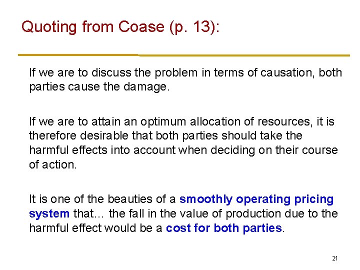 Quoting from Coase (p. 13): If we are to discuss the problem in terms