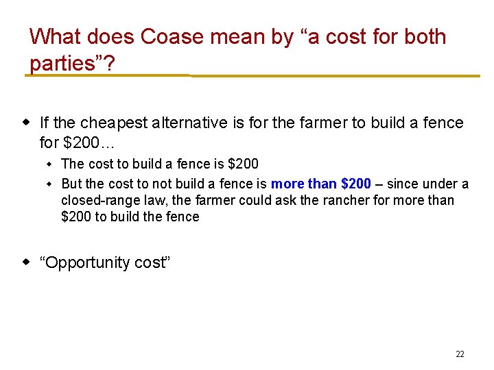 What does Coase mean by “a cost for both parties”? w If the cheapest