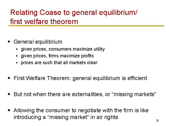 Relating Coase to general equilibrium/ first welfare theorem w General equilibrium given prices, consumers